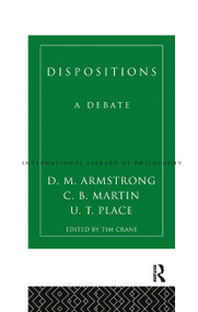 Dispositions (A Debate) by D.M. Armstrong, Tim Crane, C.B. Martin, U.T. Place, 9780415144322