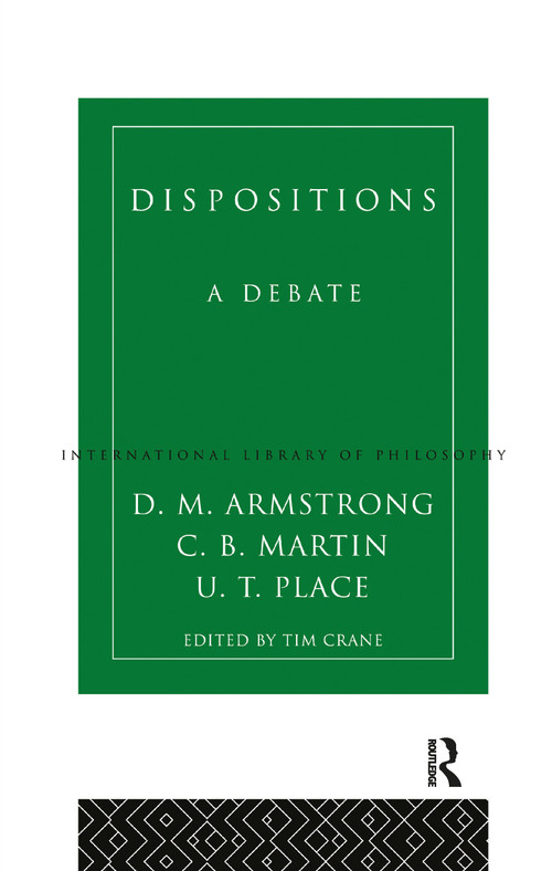 Dispositions (A Debate) by D.M. Armstrong, Tim Crane, C.B. Martin, U.T. Place, 9780415144322