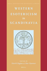 Western Esotericism in Scandinavia by Henrik Bogdan, Olav Hammer, 9789004302419