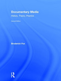 Documentary Media (History, Theory, Practice) by Broderick Fox, 9781138677555
