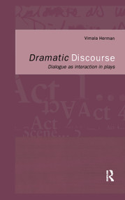 Dramatic Discourse (Dialogue as Interaction in Plays) by Vimala Herman, 9780415082419