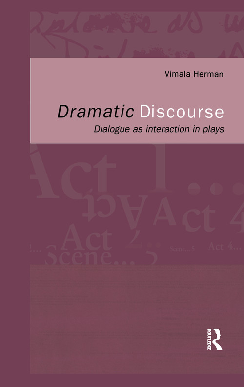 Dramatic Discourse (Dialogue as Interaction in Plays) by Vimala Herman, 9780415082419