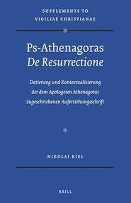 Ps-Athenagoras De Resurrectione (German Edition) by Nikolai Kiel, 9789004302686