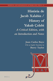 Història de Jacob Xalabín / History of Yakub Çelebi (A Critical Edition, with an Introduction, Notes, and English Translation) (Catalan Edition) by Juan Carlos Bayo Julve, Barry Taylor, 9789004302693