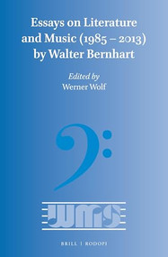 Essays on Literature and Music (1985 - 2013) by Walter Bernhart by Walter Bernhart, Werner Wolf, 9789004302709