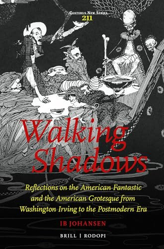 Walking Shadows (Reflections on the American Fantastic and the American Grotesque from Washington Irving to the Postmodern Era) by Ib Johansen, 9789004303706