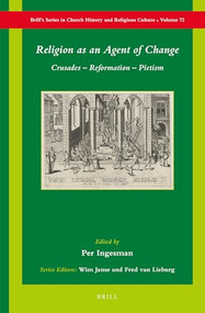 Religion as an Agent of Change (Crusades - Reformation - Pietism) by Per Ingesman, 9789004303720