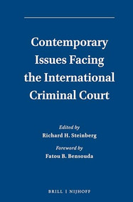 Contemporary Issues Facing the International Criminal Court by Richard H. Steinberg, 9789004304444