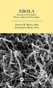 Ebola (Clinical Patterns, Public Health Concerns) by Joseph R. Masci, Elizabeth Bass, 9781498717816