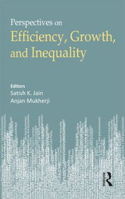 Economic Growth, Efficiency and Inequality by Satish K. Jain, Anjan Mukherji, 9781138890466