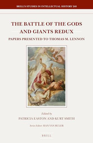 The Battle of the Gods and Giants Redux (Papers Presented to Thomas M. Lennon) by Patricia Easton, 9789004305915