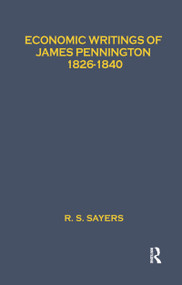 Economic Writings of James Pennington (1826-1840) by R. S. Sayers, 9780415143967