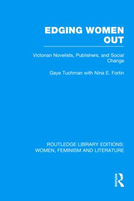 Edging Women Out (Victorian Novelists, Publishers and Social Change) by Gaye Tuchman, 9780415533249