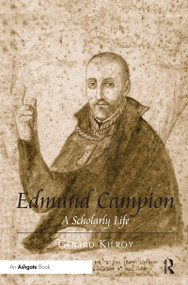 Edmund Campion (A Scholarly Life) by Gerard Kilroy, 9781409401513