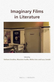 Imaginary Films in Literature by Stefano Ercolino, Massimo Fusillo, Mirko Lino, Luca Zenobi, 9789004306325