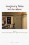 Imaginary Films in Literature by Stefano Ercolino, Massimo Fusillo, Mirko Lino, Luca Zenobi, 9789004306325