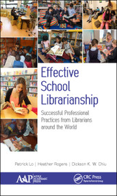 Effective School Librarianship (Successful Professional Practices from Librarians around the World: (2-volume set)) by Patrick Lo, Heather Rogers, Dickson K.W. Chiu, 9781779520272