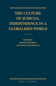 The Culture of Judicial Independence in a Globalised World by Shimon Shetreet, Wayne McCormack, 9789004307063
