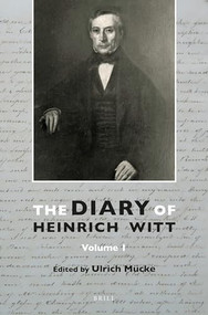 The Diary of Heinrich Witt (10 vols.) by Ulrich Muecke, 9789004307261