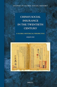 China's Social Insurance in the Twentieth Century (A Global Historical Perspective) by Aiqun Hu, 9789004307308