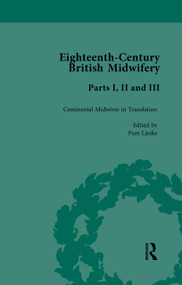 Eighteenth-Century British Midwifery, Parts I, II and III by Pam Lieske, 9781848934009