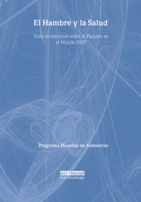 El Hambre y la Salud (Serie de Informes sobre el Hambre en el Mundo 2007) by Programa Mundial de Alimentos, 9781138431218
