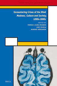 Encountering Crises of the Mind (Madness, Culture and Society, 1200s-1900s) by Tuomas Laine-Frigren, Jari Eilola, Markku Hokkanen, 9789004308527