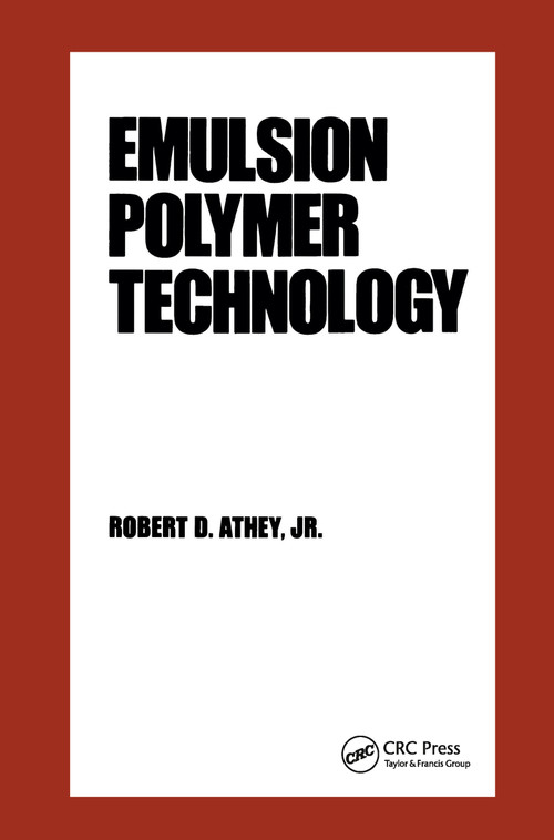 Emulsion Polymer Technology by Robert D. Athey, 9780824778507