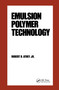 Emulsion Polymer Technology by Robert D. Athey, 9780824778507