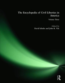 The Encyclopedia of Civil Liberties in America by David Schultz, John R. Vile, 9780765680631