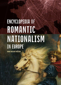 Encyclopedia of Romantic Nationalism in Europe (New Revised Edition SET) by Joep Leerssen, 9789463727495
