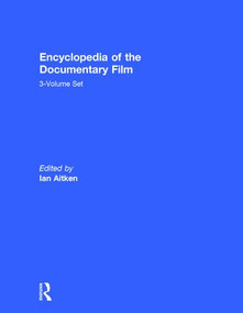 Encyclopedia of the Documentary Film 3-Volume Set by Ian Aitken, 9781579584450