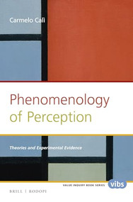 Phenomenology of Perception (Theories and Experimental Evidence) by Carmelo Cali, 9789004309357