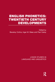 English Phonetics: Twentieth-Century Developments by Beverley Collins, Inger Mees, Paul Carley, 9780415590549