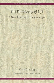 The Philosophy of Life (A New Reading of the Zhuangzi) by Guying Chen, 9789004310223