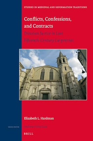 Conflicts, Confessions, and Contracts (Diocesan Justice in Late Fifteenth-Century Carpentras) by Elizabeth Hardman, 9789004310674