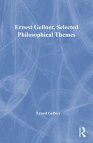 Ernest Gellner, Selected Philosophical Themes by Ernest Gellner, 9780415673792