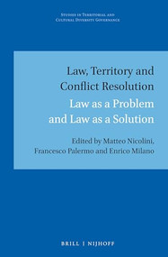 Law, Territory and Conflict Resolution (Law as a Problem and Law as a Solution) by Matteo Nicolini, Francesco Palermo, Enrico Milano, 9789004311282