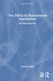 The Ethics of Humanitarian Intervention (An Introduction) by Jonathan Parry, 9781138082328