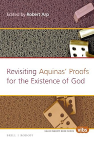 Revisiting Aquinas' Proofs for the Existence of God by Robert Arp, 9789004311572