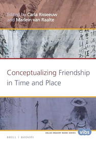 Conceptualizing Friendship in Time and Place by Carla Risseeuw, Marlein van Raalte, 9789004311787