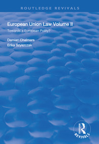 European Union Law (Volume II: Towards a European Polity?) by Damian Chalmers, Erika Szyszczak, 9781138313170