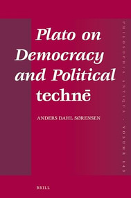 Plato on Democracy and Political technē by Anders Sorensen, 9789004312005