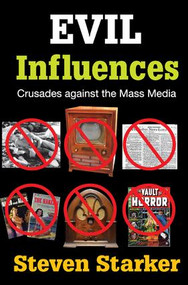 Evil Influences (Crusades Against the Mass Media) by Steven Starker, 9781138523166