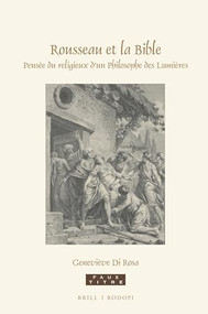 Rousseau et la Bible (Pensée du religieux d'un Philosophe des Lumières) (French Edition) by Geneviève Di Rosa, 9789004312272
