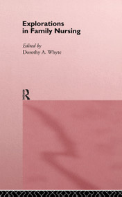 Explorations in Family Nursing by Dorothy Whyte, 9780415133494