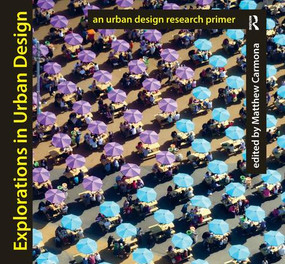 Explorations in Urban Design (An Urban Design Research Primer) by Matthew Carmona, 9781409462644