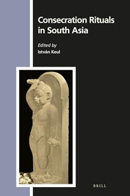 Consecration Rituals in South Asia by István Keul, 9789004313705