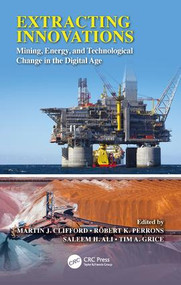 Extracting Innovations (Mining, Energy, and Technological Change in the Digital Age) by Martin J. Clifford, Robert K. Perrons, Saleem H. Ali, Tim A. Grice, 9781138040823