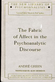 The Fabric of Affect in the Psychoanalytic Discourse by Andre Green, Alan Sheridan, 9780415115247